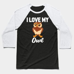 I Love My Owl Baseball T-Shirt